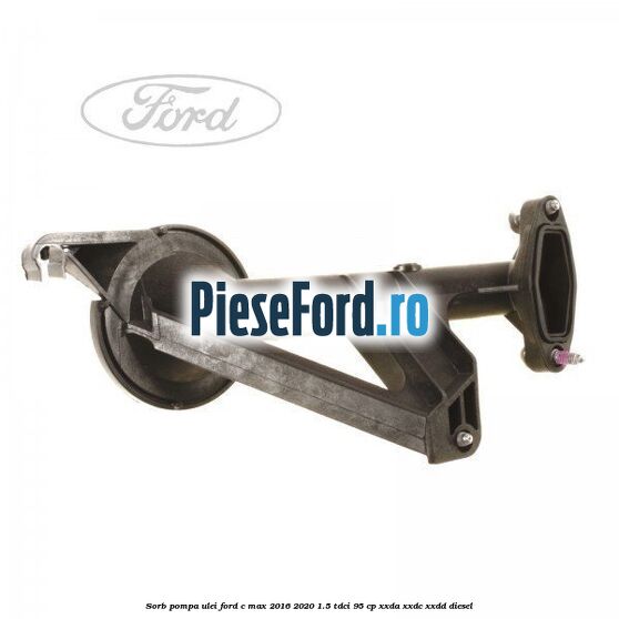 Sorb pompa ulei Ford C-Max 2016-2020 1.5 TDCi 95 cp XXDA, XXDC, XXDD diesel