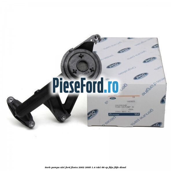 Sorb pompa ulei Ford Fiesta 2002-2005 1.4 TDCi 68 cp F6JA, F6JB diesel