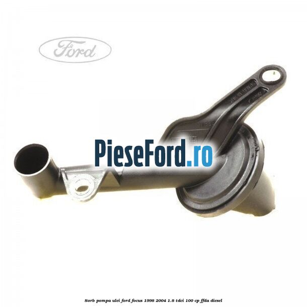 Sorb pompa ulei Ford Focus 1998-2004 1.8 TDCi 100 cp FFDA diesel