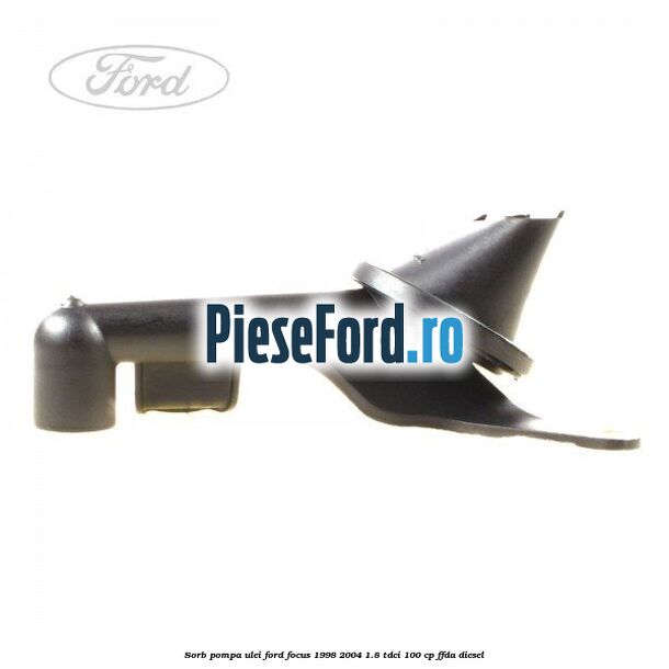 Sorb pompa ulei Ford Focus 1998-2004 1.8 TDCi 100 cp FFDA diesel