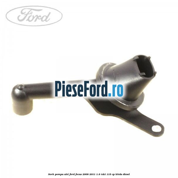 Sorb pompa ulei Ford Focus 2008-2011 1.8 TDCi 115 cp KKDA diesel