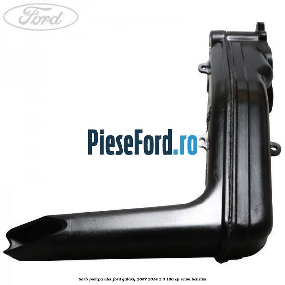 Sorb pompa ulei Ford Galaxy 2007-2014 2.3 160 cp SEWA benzina