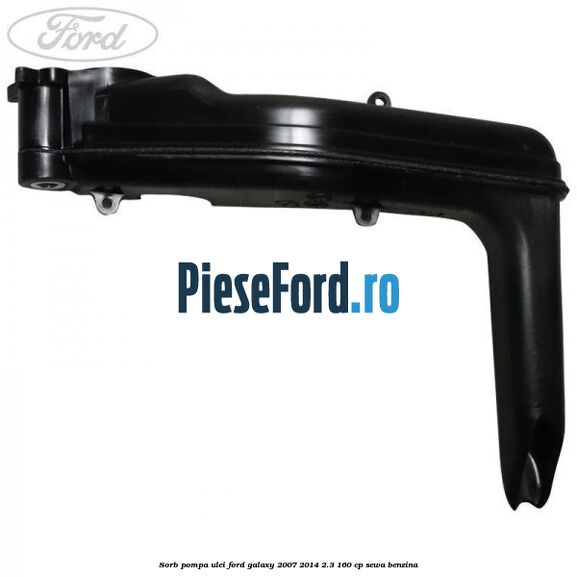 Sorb pompa ulei Ford Galaxy 2007-2014 2.3 160 cp SEWA benzina