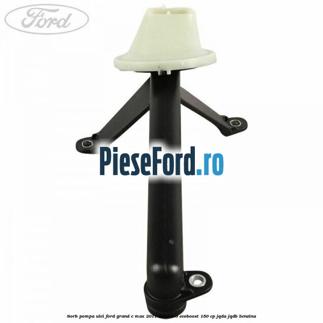 Sorb pompa ulei Ford Grand C-Max 2011-2015 1.6 EcoBoost 150 cp JQDA, JQDB benzina