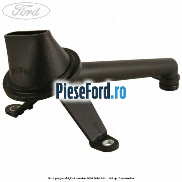 Sorb pompa ulei Ford Mondeo 2008-2014 1.6 Ti 110 cp RHBA benzina