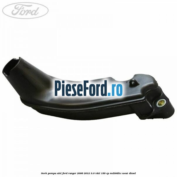 Sorb pompa ulei Ford Ranger 2006-2012 3.0 TDCi 156 cp MD30DITC, WEAT diesel
