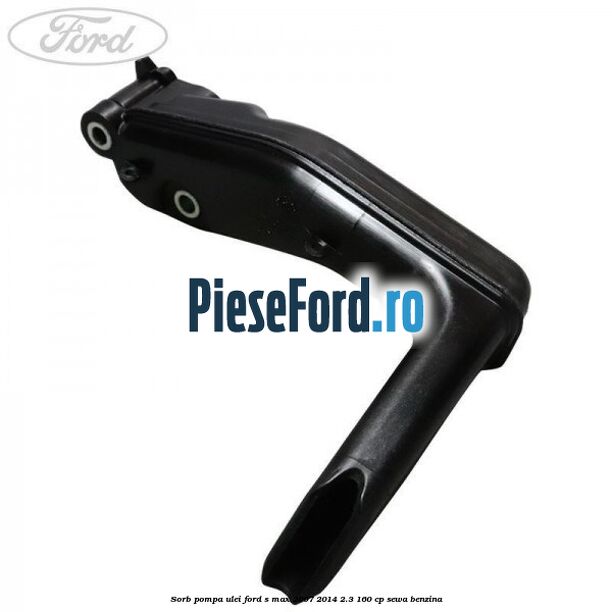 Sorb pompa ulei Ford S-Max 2007-2014 2.3 160 cp SEWA benzina