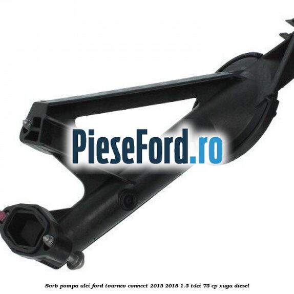 Sorb pompa ulei Ford Tourneo Connect 2013-2018 1.5 TDCi 75 cp XUGA diesel
