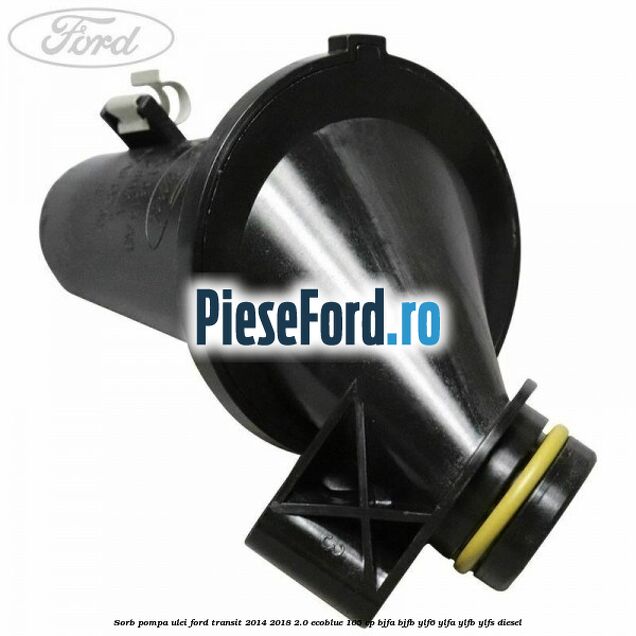 Sorb pompa ulei Ford Transit 2014-2018 2.0 EcoBlue 105 cp BJFA, BJFB, YLF6, YLFA, YLFB, YLFS diesel