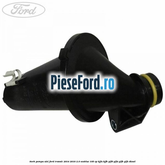 Sorb pompa ulei Ford Transit 2014-2018 2.0 EcoBlue 105 cp Sorb pompa ulei Ford Transit 2014-2018 2.0 EcoBlue 105 cp BJFA, BJFB, YLF6, YLFA, YLFB, YLFS diesel