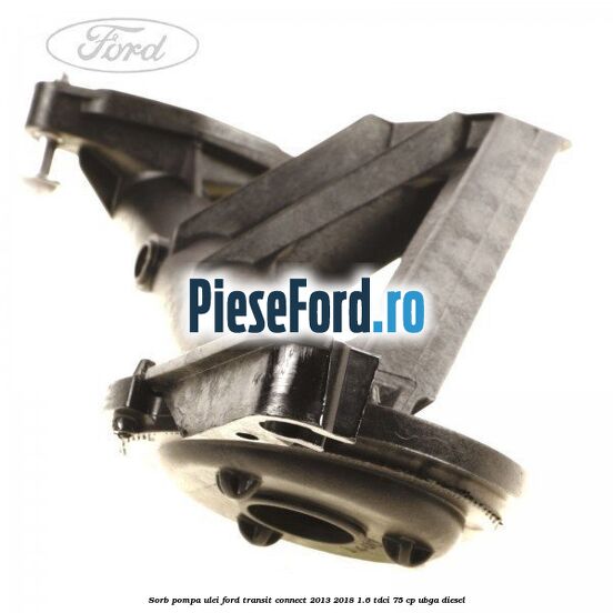 Sorb pompa ulei Ford Transit Connect 2013-2018 1.6 TDCi 75 cp UBGA diesel