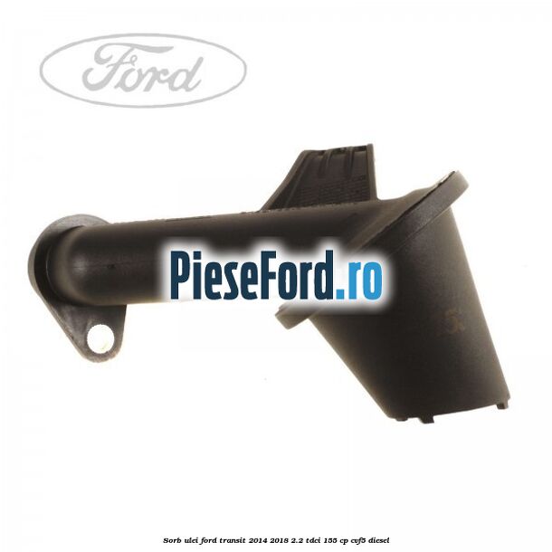 Sorb ulei Ford Transit 2014-2018 2.2 TDCi 155 cp CVF5 diesel