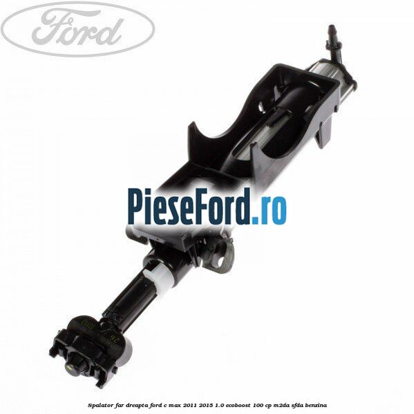 Spalator far dreapta Ford C-Max 2011-2015 1.0 EcoBoost 100 cp M2DA, SFDA benzina