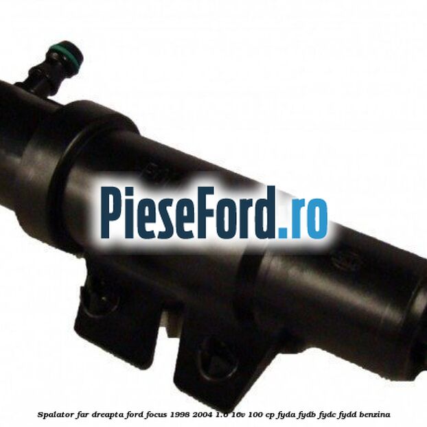 Spalator far dreapta Ford Focus 1998-2004 1.6 16V 100 cp FYDA, FYDB, FYDC, FYDD benzina