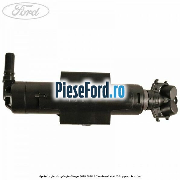 Spalator far dreapta Ford Kuga 2013-2016 1.6 EcoBoost 4x4 182 cp JTMA benzina