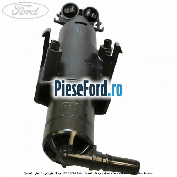 Spalator far dreapta Ford Kuga 2016-2018 1.5 EcoBoost 150 cp M8MA, M8MB, M8MC, M8MD, M8ME benzina