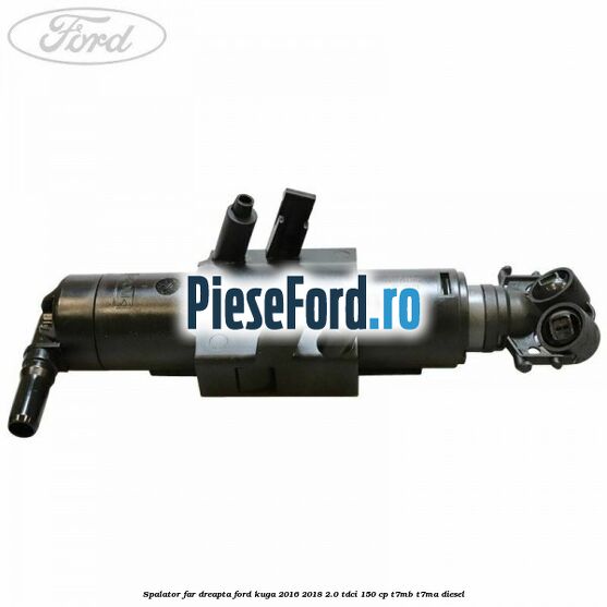 Spalator far dreapta Ford Kuga 2016-2018 2.0 TDCi 150 cp Spalator far dreapta Ford Kuga 2016-2018 2.0 TDCi 150 cp T7MB, T7MA diesel