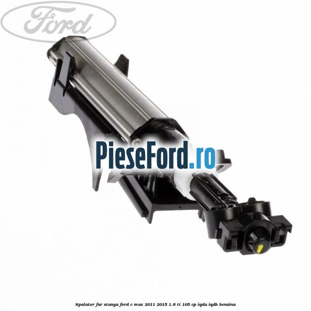 Spalator far stanga Ford C-Max 2011-2015 1.6 Ti 105 cp IQDA, IQDB benzina