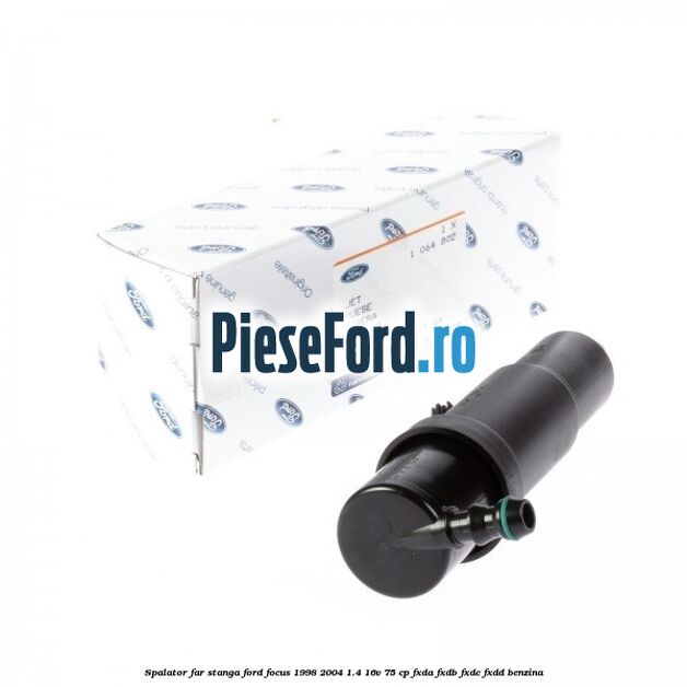 Spalator far stanga Ford Focus 1998-2004 1.4 16V 75 cp FXDA, FXDB, FXDC, FXDD benzina