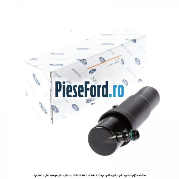 Spalator far stanga Ford Focus 1998-2004 1.8 16V 115 cp EYDB, EYDC, EYDD, EYDE, EYDF benzina