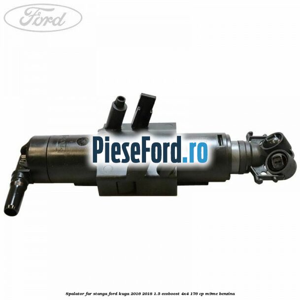 Spalator far stanga Ford Kuga 2016-2018 1.5 EcoBoost 4x4 176 cp Spalator far stanga Ford Kuga 2016-2018 1.5 EcoBoost 4x4 176 cp M9ME benzina