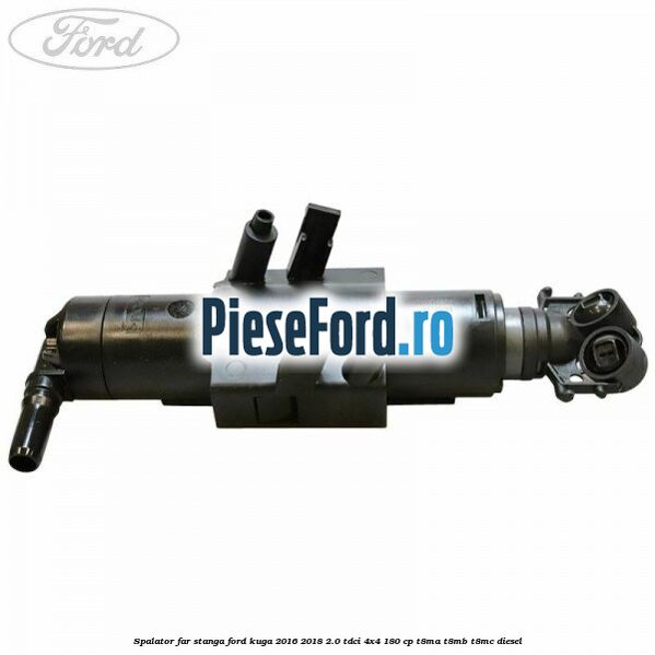 Spalator far stanga Ford Kuga 2016-2018 2.0 TDCi 4x4 180 cp T8MA, T8MB, T8MC diesel