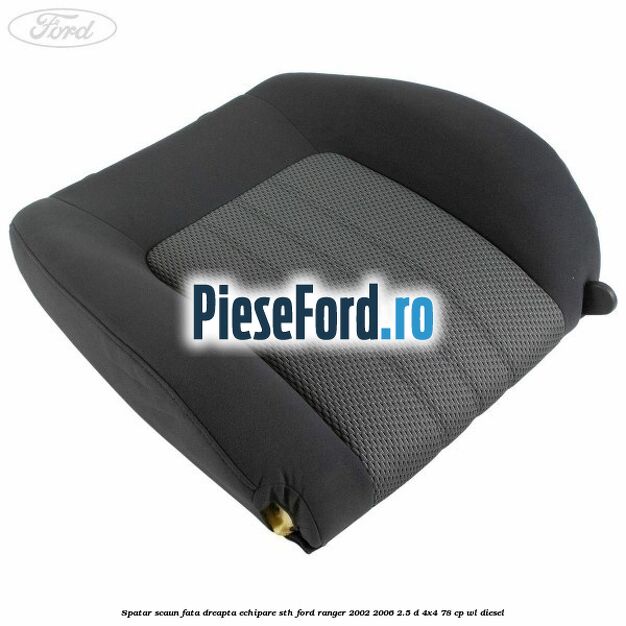 Spatar scaun fata dreapta echipare STH Ford Ranger 2002-2006 2.5 D 4x4 78 cp WL diesel