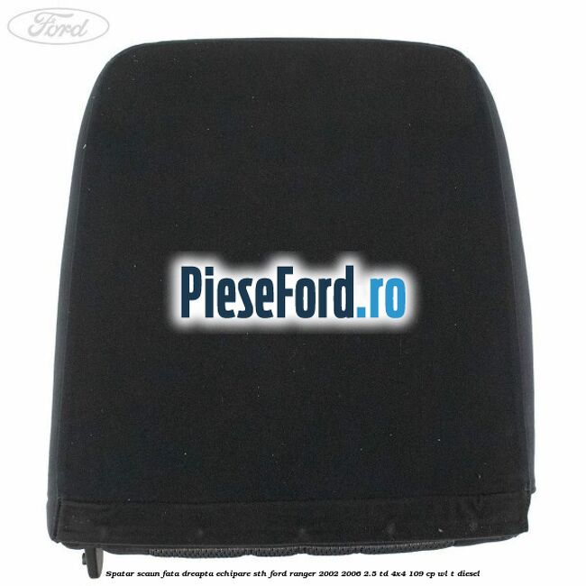 Spatar scaun fata dreapta echipare STH Ford Ranger 2002-2006 2.5 TD 4x4 109 cp WL-T diesel
