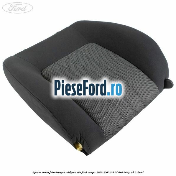 Spatar scaun fata dreapta echipare STH Ford Ranger 2002-2006 2.5 TD 4x4 84 cp WL-T diesel