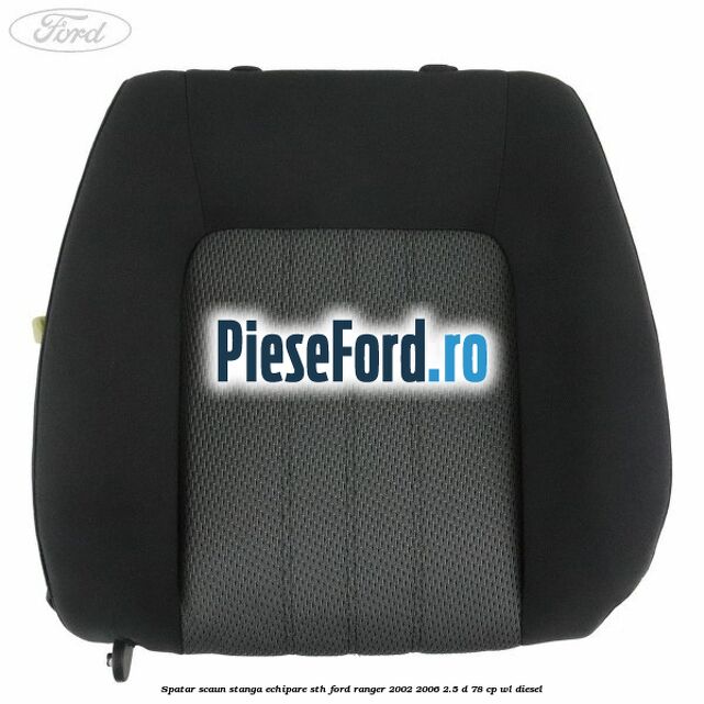 Spatar scaun stanga echipare STH Ford Ranger 2002-2006 2.5 D 78 cp WL diesel
