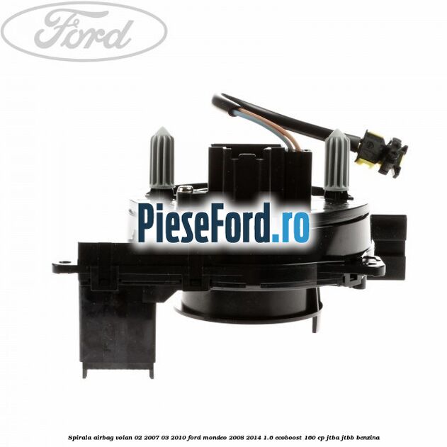 Spirala airbag volan 02/2007-03/2010 Ford Mondeo 2008-2014 1.6 EcoBoost 160 cp JTBA, JTBB benzina