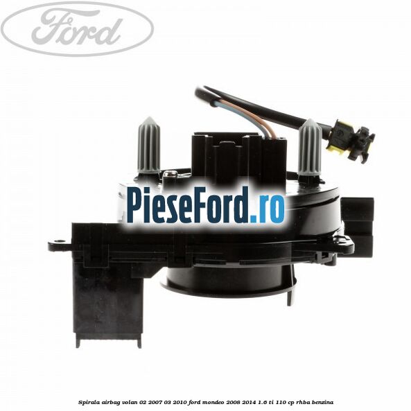 Spirala airbag volan 02/2007-03/2010 Ford Mondeo 2008-2014 1.6 Ti 110 cp Spirala airbag volan 02/2007-03/2010 Ford Mondeo 2008-2014 1.6 Ti 110 cp RHBA benzina