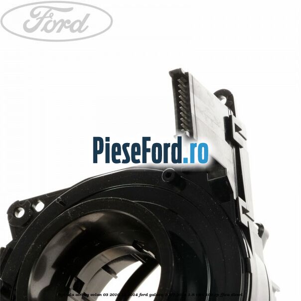 Spirala airbag volan 03/2010-12/2014 Ford Galaxy 2007-2014 1.8 TDCi 100 cp Spirala airbag volan 03/2010-12/2014 Ford Galaxy 2007-2014 1.8 TDCi 100 cp FFWA diesel