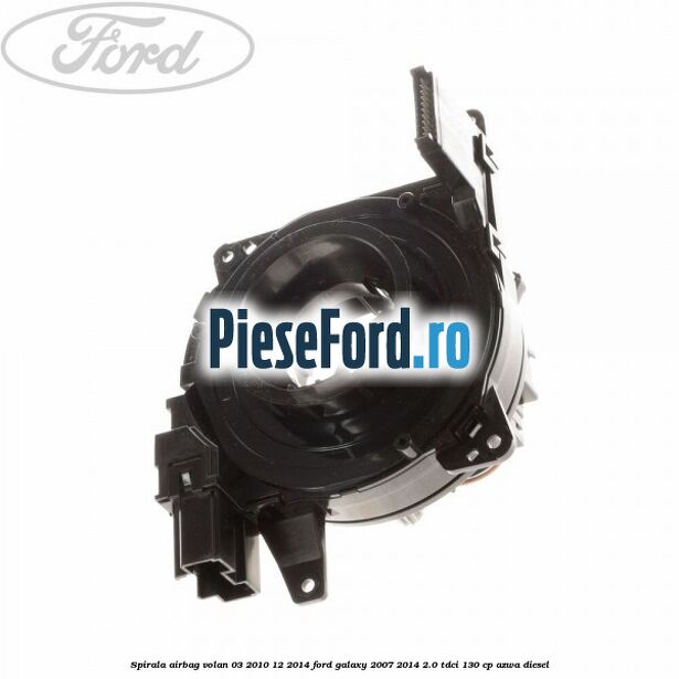 Spirala airbag volan 03/2010-12/2014 Ford Galaxy 2007-2014 2.0 TDCi 130 cp Spirala airbag volan 03/2010-12/2014 Ford Galaxy 2007-2014 2.0 TDCi 130 cp AZWA diesel