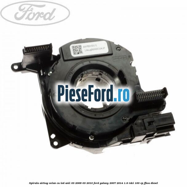 Spirala airbag volan cu IVD anii 03/2006-03/2010 Ford Galaxy 2007-2014 1.8 TDCi 100 cp FFWA diesel