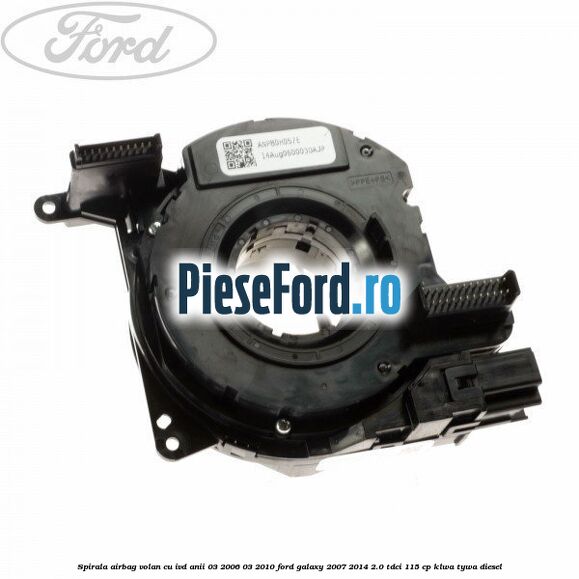 Spirala airbag volan cu IVD anii 03/2006-03/2010 Ford Galaxy 2007-2014 2.0 TDCi 115 cp KLWA, TYWA diesel