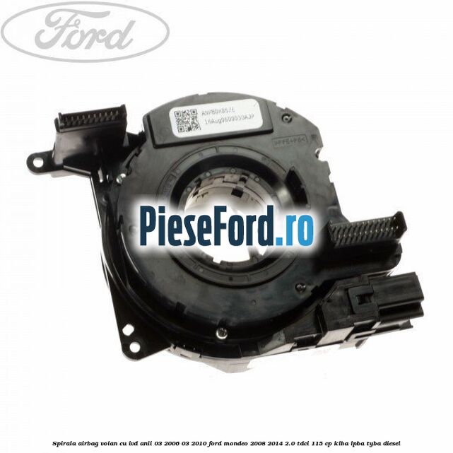 Spirala airbag volan cu IVD anii 03/2006-03/2010 Ford Mondeo 2008-2014 2.0 TDCi 115 cp KLBA, LPBA, TYBA diesel