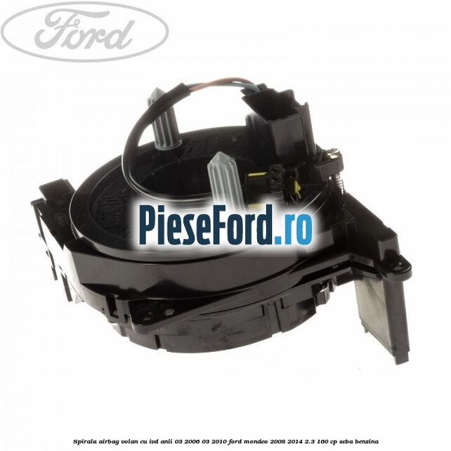 Spirala airbag volan cu IVD anii 03/2006-03/2010 Ford Mondeo 2008-2014 2.3 160 cp SEBA benzina