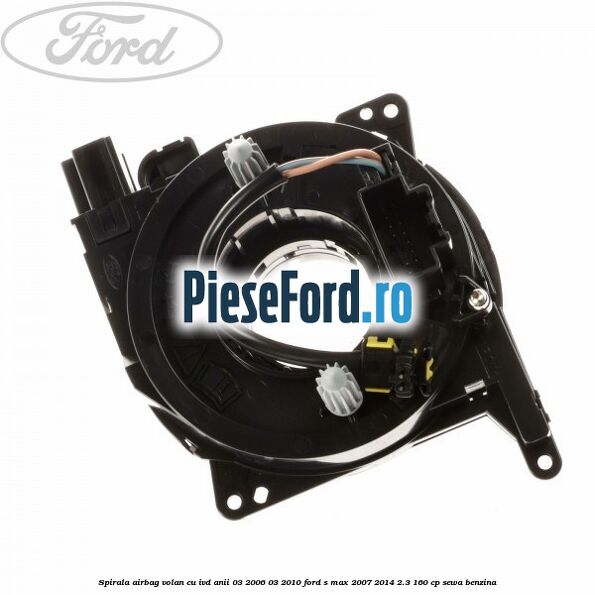 Spirala airbag volan cu IVD anii 03/2006-03/2010 Ford S-Max 2007-2014 2.3 160 cp SEWA benzina