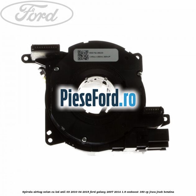 Spirala airbag volan cu IVD anii 03/2010-04/2015 Ford Galaxy 2007-2014 1.6 EcoBoost 160 cp JTWA, JTWB benzina