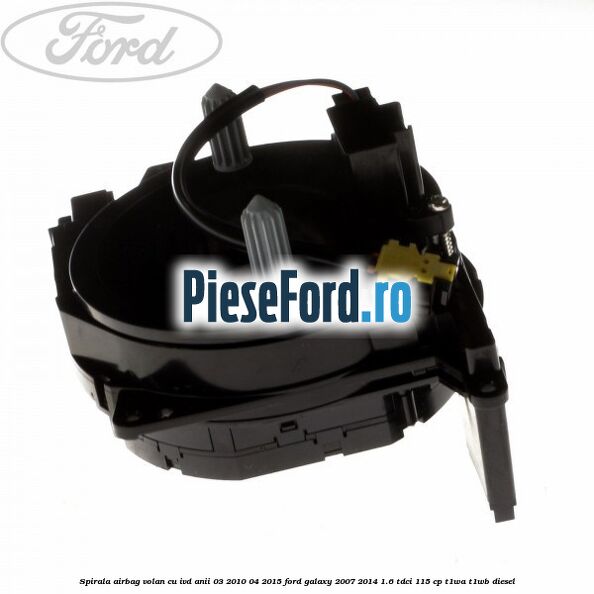 Spirala airbag volan cu IVD anii 03/2010-04/2015 Ford Galaxy 2007-2014 1.6 TDCi 115 cp T1WA, T1WB diesel