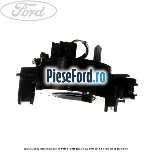 Spirala airbag volan cu IVD anii 03/2010-04/2015 Ford Galaxy 2007-2014 1.8 TDCi 100 cp Spirala airbag volan cu IVD anii 03/2010-04/2015 Ford Galaxy 2007-2014 1.8 TDCi 100 cp FFWA diesel