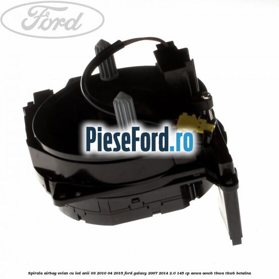Spirala airbag volan cu IVD anii 03/2010-04/2015 Ford Galaxy 2007-2014 2.0 145 cp AOWA, AOWB, TBWA, TBWB benzina