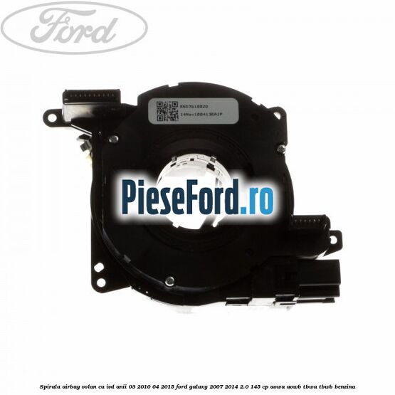 Spirala airbag volan cu IVD anii 03/2010-04/2015 Ford Galaxy 2007-2014 2.0 145 cp AOWA, AOWB, TBWA, TBWB benzina