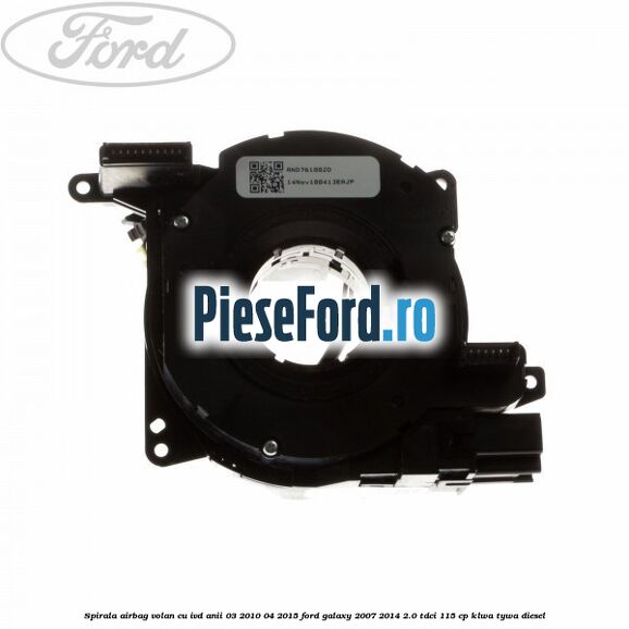 Spirala airbag volan cu IVD anii 03/2010-04/2015 Ford Galaxy 2007-2014 2.0 TDCi 115 cp KLWA, TYWA diesel