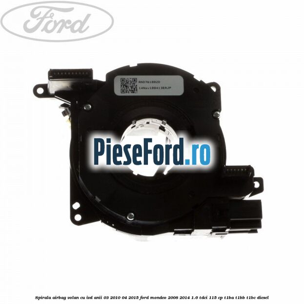 Spirala airbag volan cu IVD anii 03/2010-04/2015 Ford Mondeo 2008-2014 1.6 TDCi 115 cp T1BA, T1BB, T1BC diesel