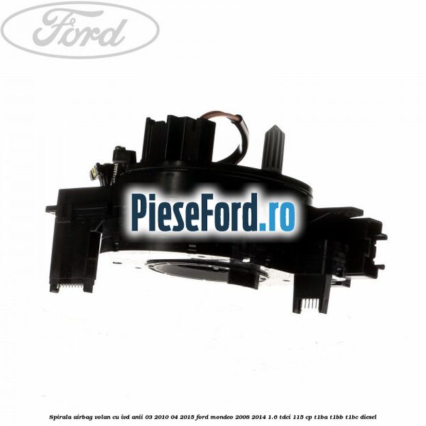 Spirala airbag volan cu IVD anii 03/2010-04/2015 Ford Mondeo 2008-2014 1.6 TDCi 115 cp T1BA, T1BB, T1BC diesel