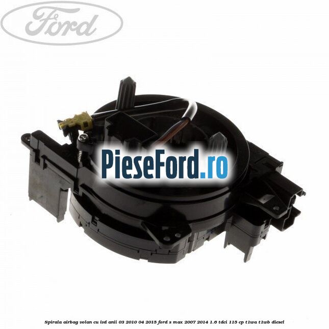 Spirala airbag volan cu IVD anii 03/2010-04/2015 Ford S-Max 2007-2014 1.6 TDCi 115 cp T1WA, T1WB diesel