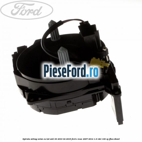 Spirala airbag volan cu IVD anii 03/2010-04/2015 Ford S-Max 2007-2014 1.8 TDCi 100 cp Spirala airbag volan cu IVD anii 03/2010-04/2015 Ford S-Max 2007-2014 1.8 TDCi 100 cp FFWA diesel