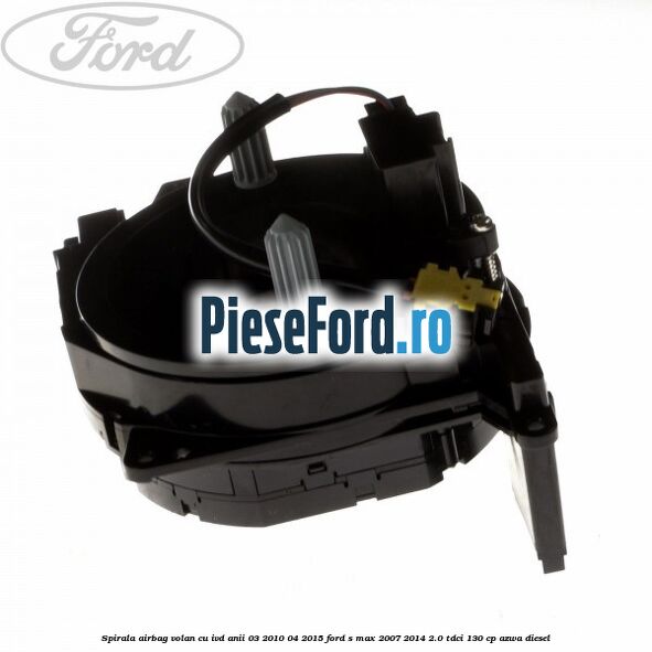 Spirala airbag volan cu IVD anii 03/2010-04/2015 Ford S-Max 2007-2014 2.0 TDCi 130 cp Spirala airbag volan cu IVD anii 03/2010-04/2015 Ford S-Max 2007-2014 2.0 TDCi 130 cp AZWA diesel